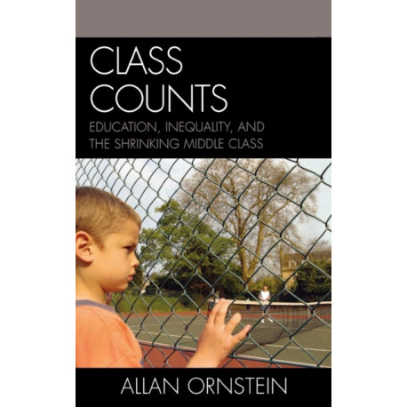 Class Counts: Education, Inequality, and the Shrinking Middle Class