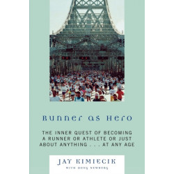 Runner as Hero: The inner quest of becoming an athlete or just about anything...at any age