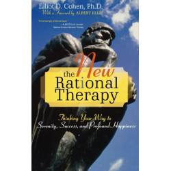 The New Rational Therapy: Thinking Your Way to Serenity, Success, and Profound Happiness