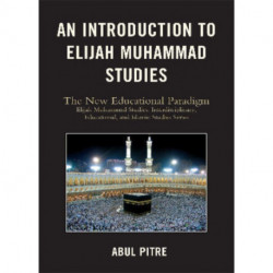 An Introduction to Elijah Muhammad Studies: The New Educational Paradigm