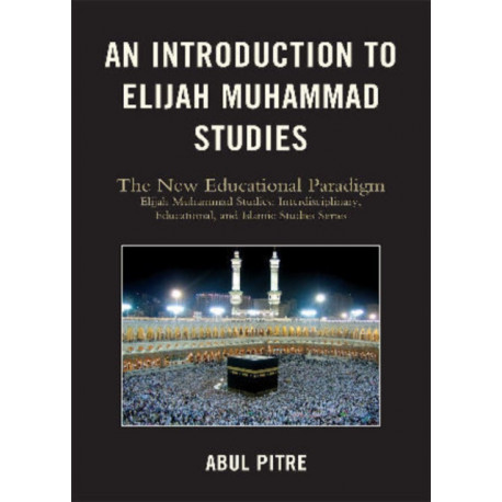 An Introduction to Elijah Muhammad Studies: The New Educational Paradigm