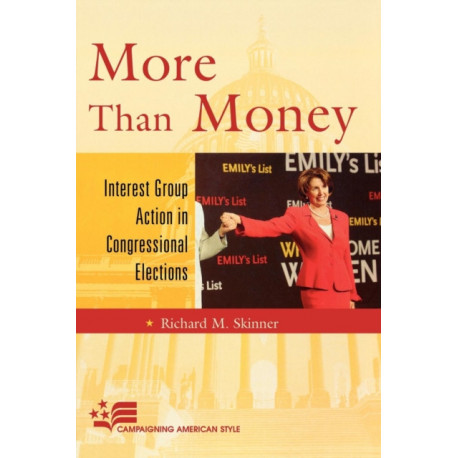 More Than Money: Interest Group Action in Congressional Elections
