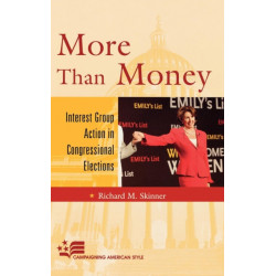 More Than Money: Interest Group Action in Congressional Elections