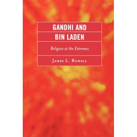 Gandhi and Bin Laden: Religion at the Extremes
