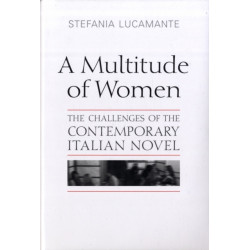 A Multitude of Women: The Challenges of the Contemporary Italian Novel