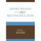 Henry Wilson and the Era of Reconstruction