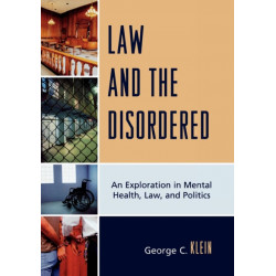 Law and the Disordered: An Explanation in Mental Health, Law, and Politics