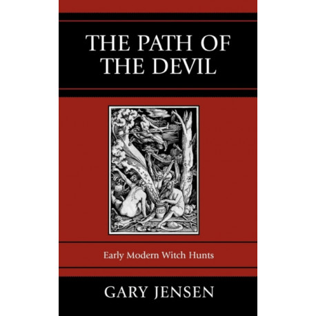 The Path of the Devil: Early Modern Witch Hunts
