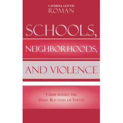 Schools, Neighborhoods, and Violence: Crime Within the Daily Routines of Youth