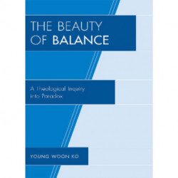 The Beauty of Balance: A Theological Inquiry into Paradox