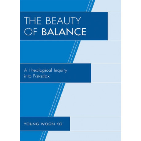 The Beauty of Balance: A Theological Inquiry into Paradox