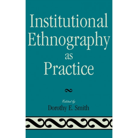 Institutional Ethnography as Practice