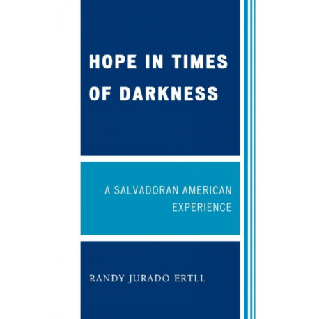 Hope in Times of Darkness: A Salvadoran American Experience