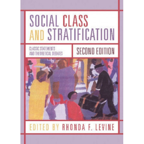Social Class and Stratification: Classic Statements and Theoretical Debates