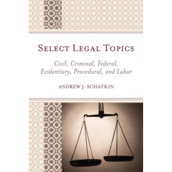 Select Legal Topics: Civil, Criminal, Federal, Evidentiary, Procedural, and Labor