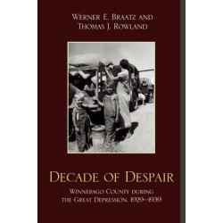 Decade of Despair: Winnebago County During the Great Depression, 1929-1939