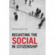 Recasting the Social in Citizenship