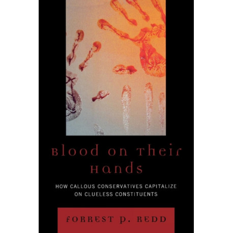 Blood on Their Hands: How Callous Conservatives Capitalize on Clueless Constituents