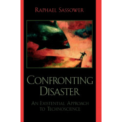 Confronting Disaster: An Existential Approach to Technoscience