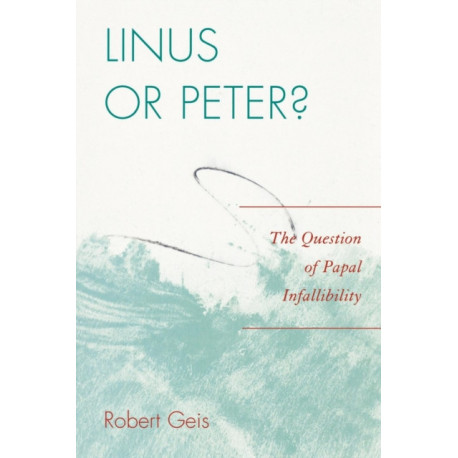 Linus or Peter?: The Question of Papal Infallibility