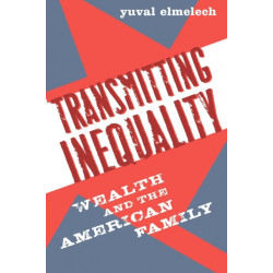 Transmitting Inequality: Wealth and the American Family