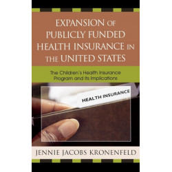Expansion of Publicly Funded Health Insurance in the United States: The Children's Health Insurance Program (CHIPS) and Its Implications
