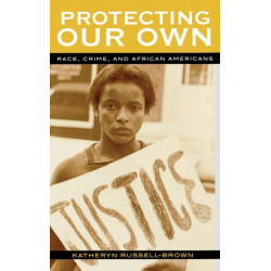 Protecting Our Own: Race, Crime, and African Americans