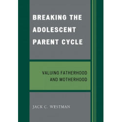 Breaking the Adolescent Parent Cycle: Valuing Fatherhood and Motherhood