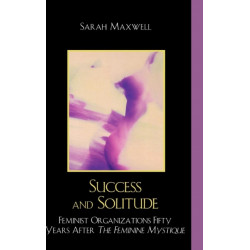Success and Solitude: Feminist Organizations Fifty Years After The Feminine Mystique