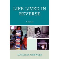 Life Lived in Reverse: A Memoir