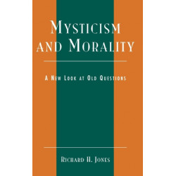 Mysticism and Morality: A New Look At Old Questions