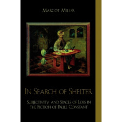 In Search of Shelter: Subjectivity and Spaces of Loss in the Fiction of Paule Constant