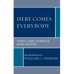 Here Comes Everybody: Catholics Studies in American Higher Education