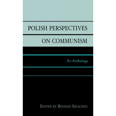 Polish Perspectives on Communism: An Anthology