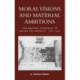 Moral Visions and Material Ambitions: Philadelphia Struggles to Define the Republic, 1776-1836