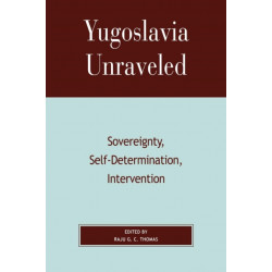 Yugoslavia Unraveled: Sovereignty, Self-Determination, Intervention
