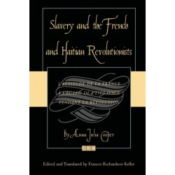 Slavery and the French and Haitian Revolutionists: L'attitude de la France a l'egard de l'esclavage pendant la revolution