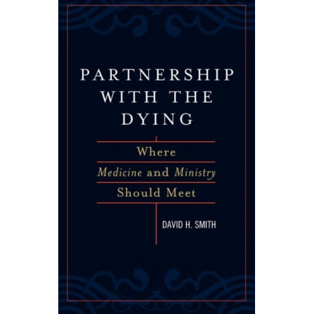 Partnership with the Dying: Where Medicine and Ministry Should Meet