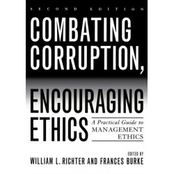Combating Corruption, Encouraging Ethics: A Practical Guide to Management Ethics