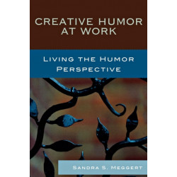 Creative Humor at Work: Living the Humor Perspective