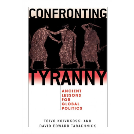 Confronting Tyranny: Ancient Lessons for Global Politics