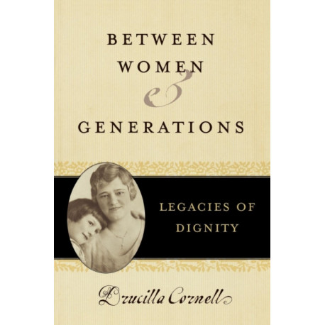 Between Women and Generations: Legacies of Dignity