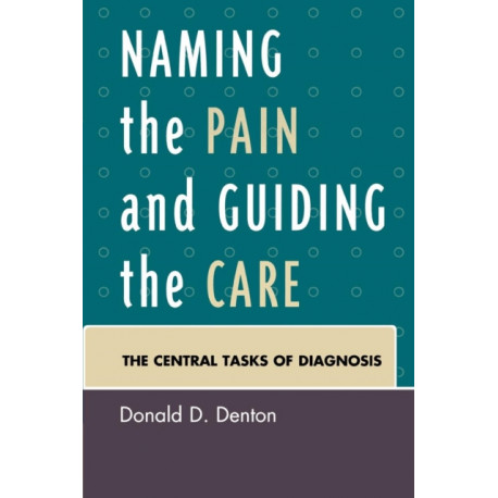 Naming the Pain and Guiding the Care: The Central Tasks of Diagnosis