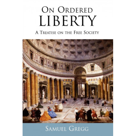 On Ordered Liberty: A Treatise on the Free Society