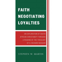 Faith Negotiating Loyalties: An Exploration of South African Christianity through a Reading of the Theology of H. Richard Niebuhr