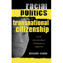 Racial Politics in an Era of Transnational Citizenship: The 1996 'Asian Donorgate' Controversy in Perspective