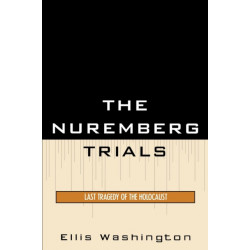 The Nuremberg Trials: Last Tragedy of the Holocaust