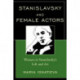 Stanislavsky and Female Actors: Women in Stanislavsky's Life and Art