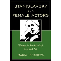Stanislavsky and Female Actors: Women in Stanislavsky's Life and Art