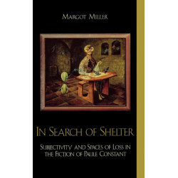 In Search of Shelter: Subjectivity and Spaces of Loss in the Fiction of Paule Constant